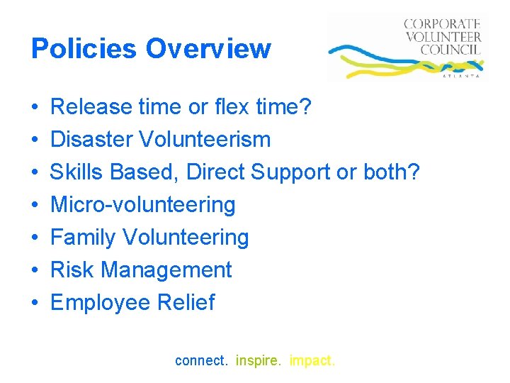 Policies Overview • • Release time or flex time? Disaster Volunteerism Skills Based, Direct