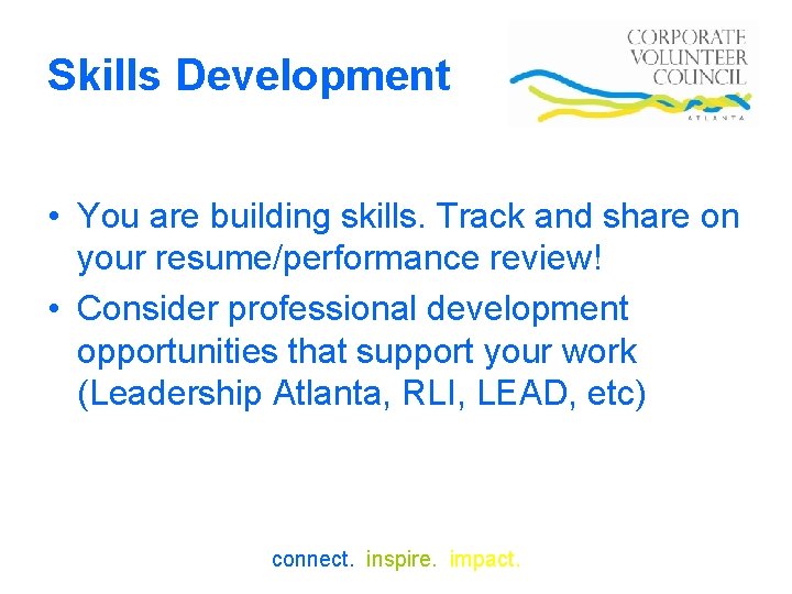 Skills Development • You are building skills. Track and share on your resume/performance review!