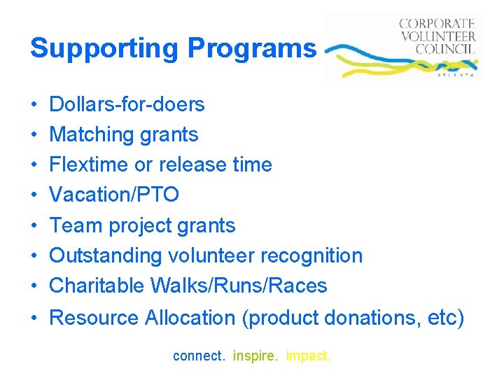 Supporting Programs • • Dollars-for-doers Matching grants Flextime or release time Vacation/PTO Team project