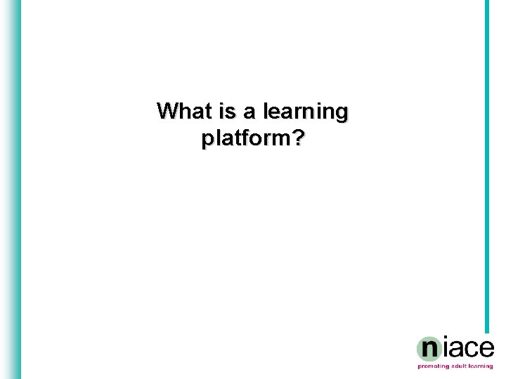What is a learning platform What is your