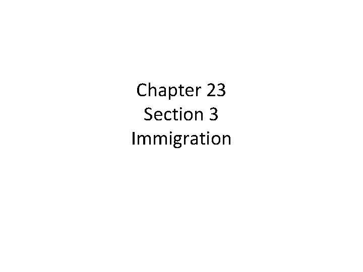 Chapter 23 Section 3 Immigration 