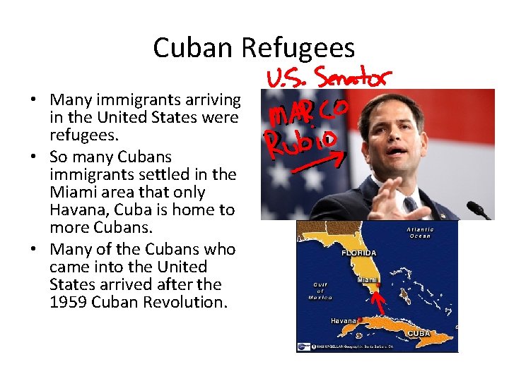 Cuban Refugees • Many immigrants arriving in the United States were refugees. • So