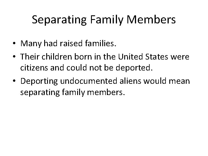 Separating Family Members • Many had raised families. • Their children born in the