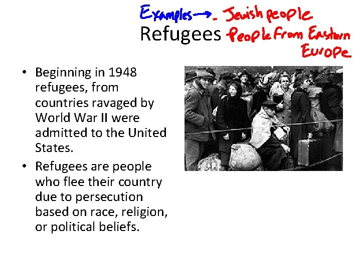 Refugees • Beginning in 1948 refugees, from countries ravaged by World War II were