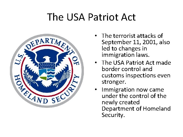 The USA Patriot Act • The terrorist attacks of September 11, 2001, also led