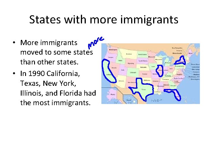 States with more immigrants • More immigrants moved to some states than other states.