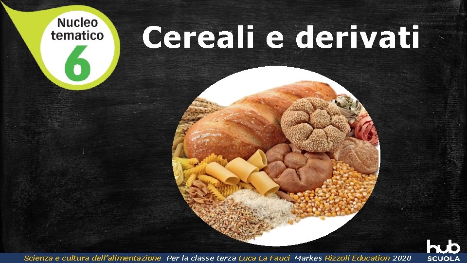 Cereali e derivati Scienza e cultura dell’alimentazione Per la classe terza Luca La Fauci