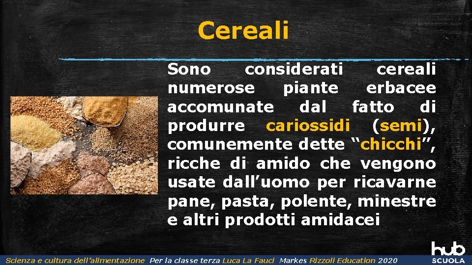 Cereali Sono considerati cereali numerose piante erbacee accomunate dal fatto di produrre cariossidi (semi),