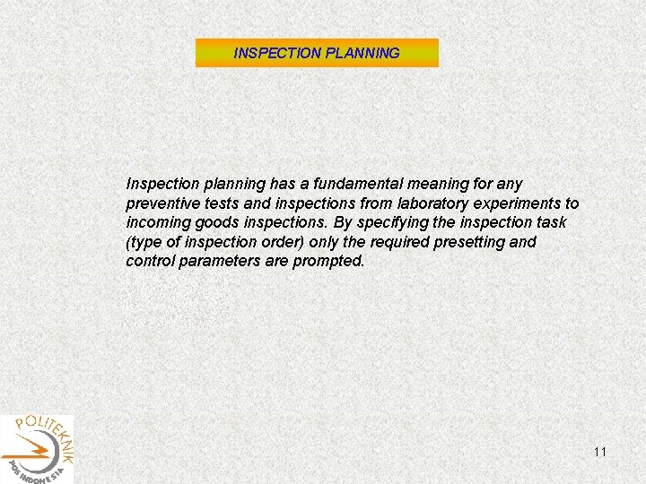 INSPECTION PLANNING Inspection planning has a fundamental meaning for any preventive tests and inspections