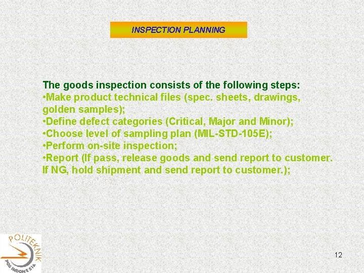 INSPECTION PLANNING The goods inspection consists of the following steps: • Make product technical