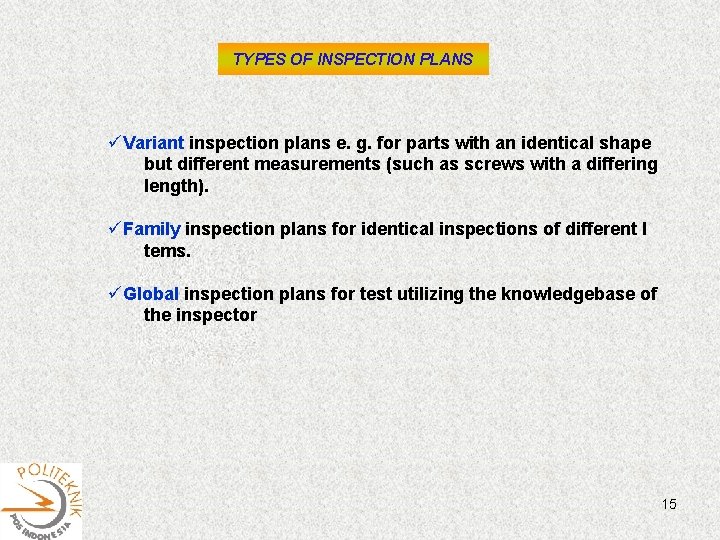 TYPES OF INSPECTION PLANS üVariant inspection plans e. g. for parts with an identical