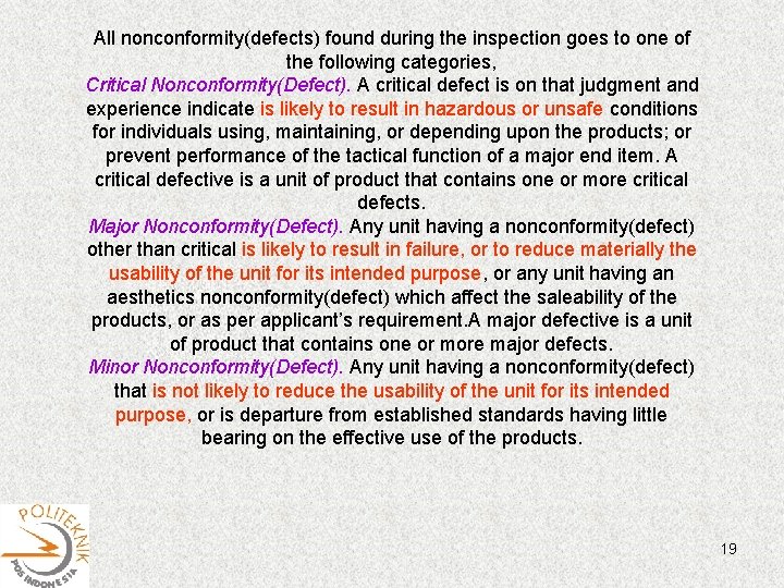 All nonconformity(defects) found during the inspection goes to one of the following categories, Critical