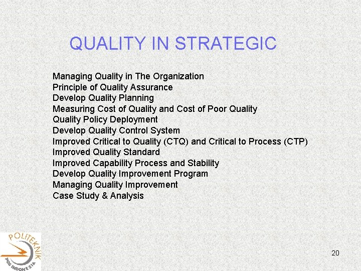QUALITY IN STRATEGIC Managing Quality in The Organization Principle of Quality Assurance Develop Quality