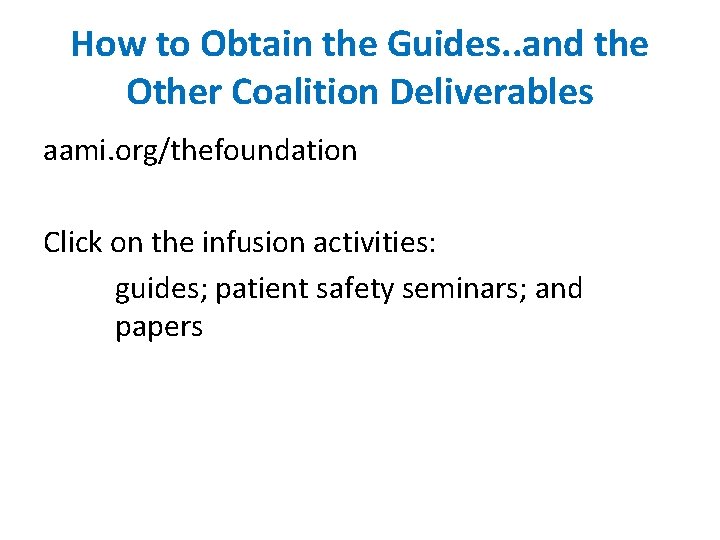 How to Obtain the Guides. . and the Other Coalition Deliverables aami. org/thefoundation Click