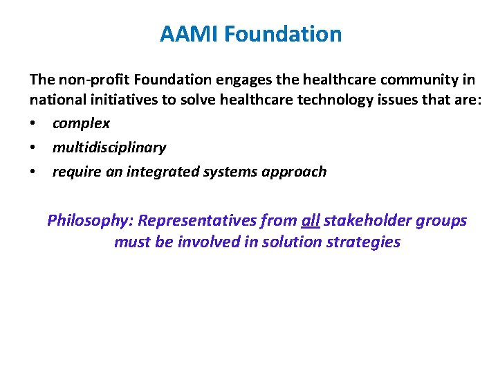 AAMI Foundation The non-profit Foundation engages the healthcare community in national initiatives to solve