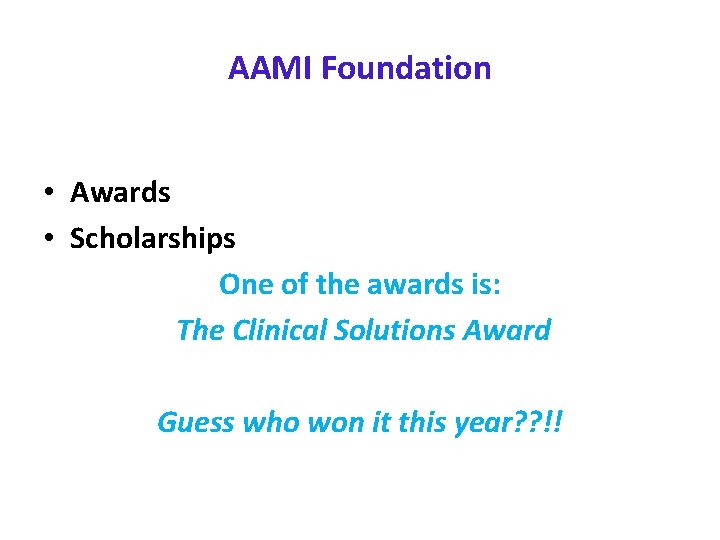 AAMI Foundation • Awards • Scholarships One of the awards is: The Clinical Solutions
