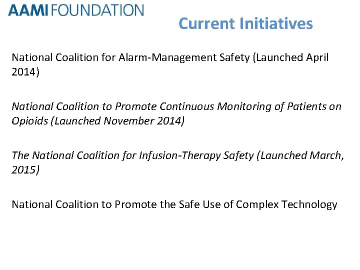 Current Initiatives National Coalition for Alarm-Management Safety (Launched April 2014) National Coalition to Promote