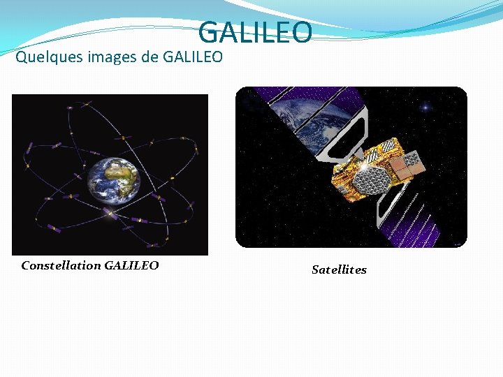 GALILEO Quelques images de GALILEO Constellation GALILEO Satellites 