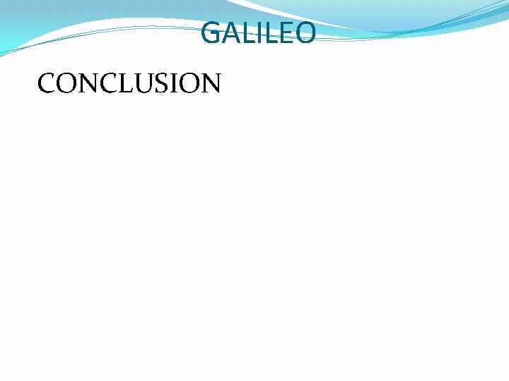 GALILEO CONCLUSION 