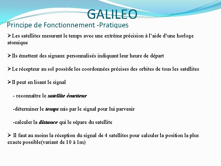 GALILEO Principe de Fonctionnement -Pratiques ØLes satellites mesurent le temps avec une extrême précision