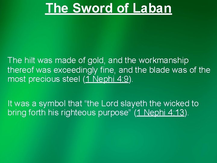 The Sword of Laban The hilt was made of gold, and the workmanship thereof