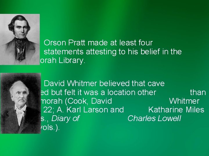 Orson Pratt made at least four statements attesting to his belief in the Cumorah