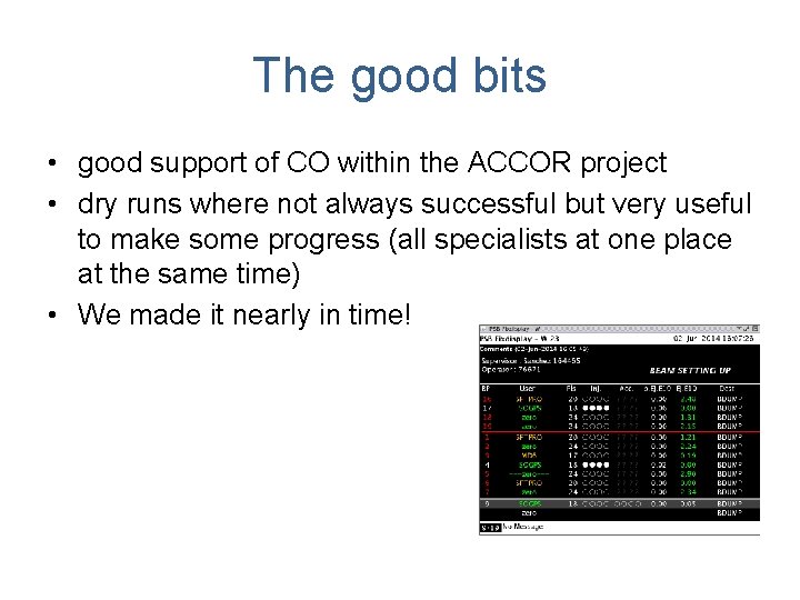 The good bits • good support of CO within the ACCOR project • dry