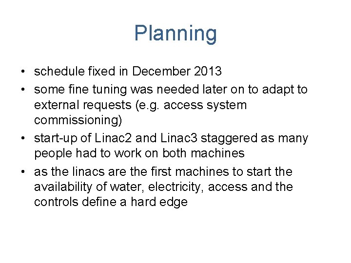 Planning • schedule fixed in December 2013 • some fine tuning was needed later