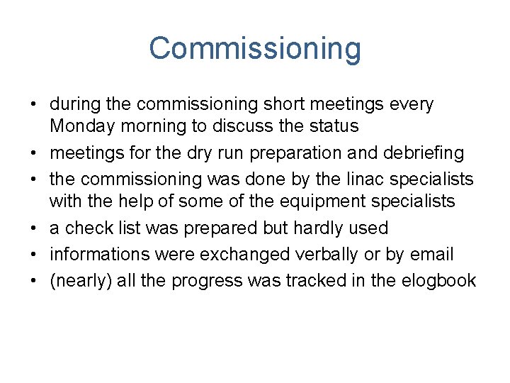 Commissioning • during the commissioning short meetings every Monday morning to discuss the status