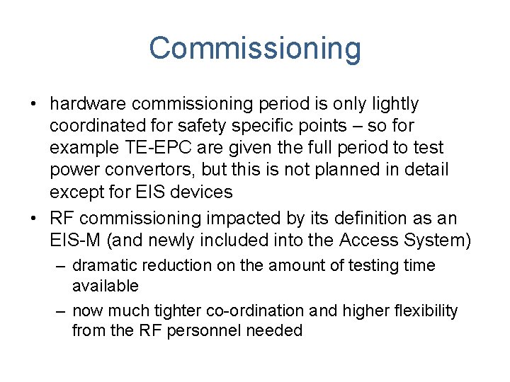 Commissioning • hardware commissioning period is only lightly coordinated for safety specific points –