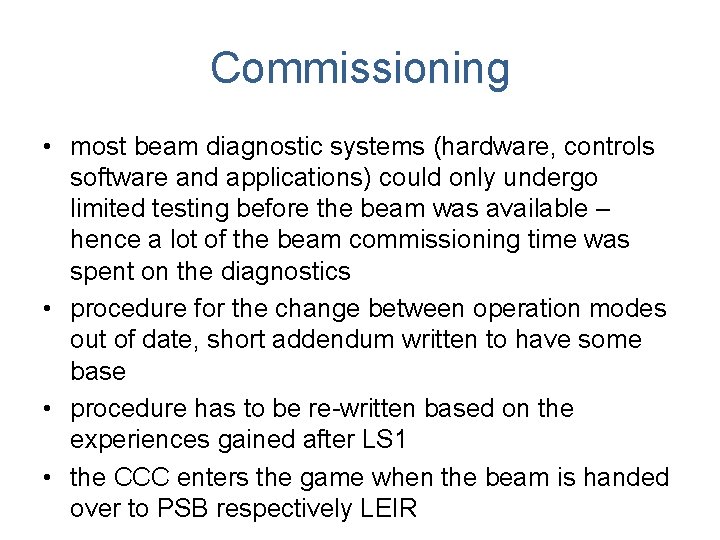 Commissioning • most beam diagnostic systems (hardware, controls software and applications) could only undergo