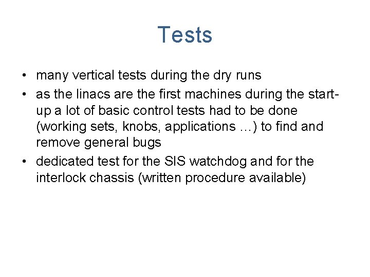 Tests • many vertical tests during the dry runs • as the linacs are