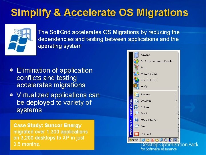 Simplify & Accelerate OS Migrations The Soft. Grid accelerates OS Migrations by reducing the