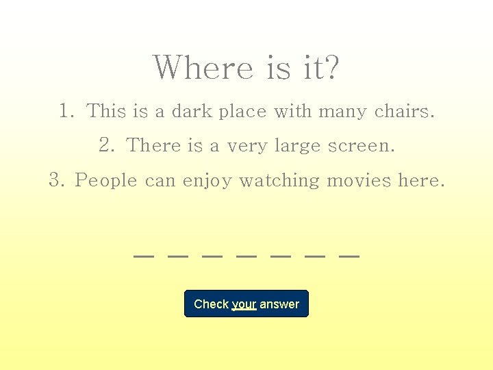 Where is it? 1. This is a dark place with many chairs. 2. There