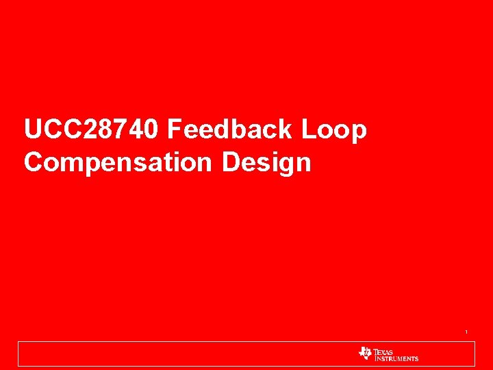 UCC 28740 Feedback Loop Compensation Design 1 