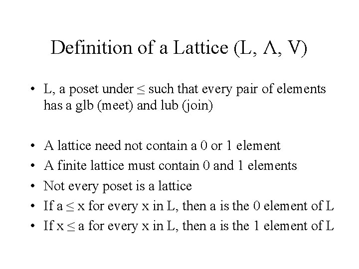 Definition of a Lattice (L, Λ, V) • L, a poset under ≤ such