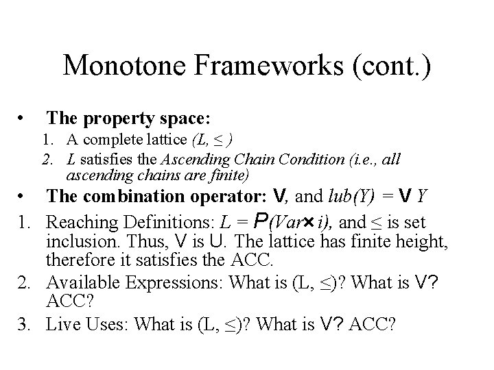 Monotone Frameworks (cont. ) • The property space: 1. A complete lattice (L, ≤