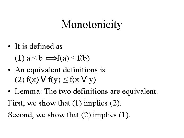Monotonicity • It is defined as (1) a ≤ b f(a) ≤ f(b) •