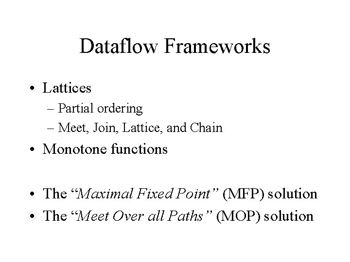 Dataflow Frameworks • Lattices – Partial ordering – Meet, Join, Lattice, and Chain •