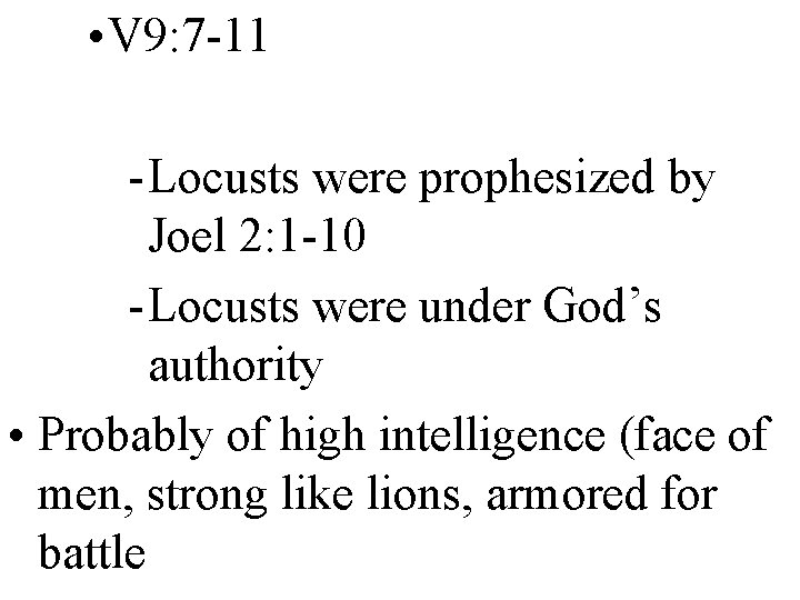  • V 9: 7 -11 - Locusts were prophesized by Joel 2: 1