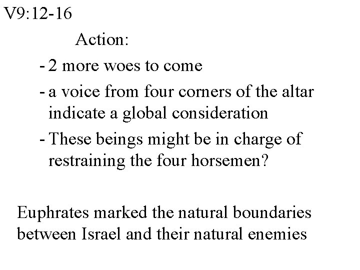 V 9: 12 -16 Action: - 2 more woes to come - a voice