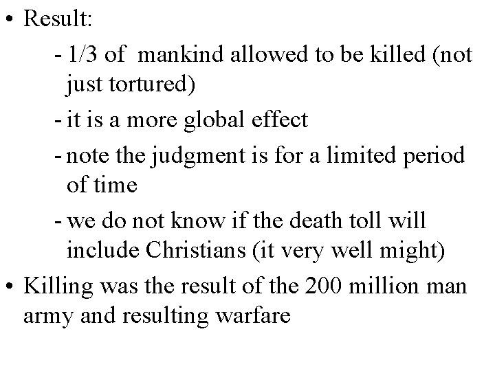  • Result: - 1/3 of mankind allowed to be killed (not just tortured)