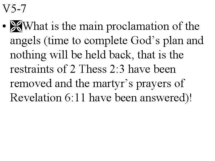 V 5 -7 • What is the main proclamation of the angels (time to