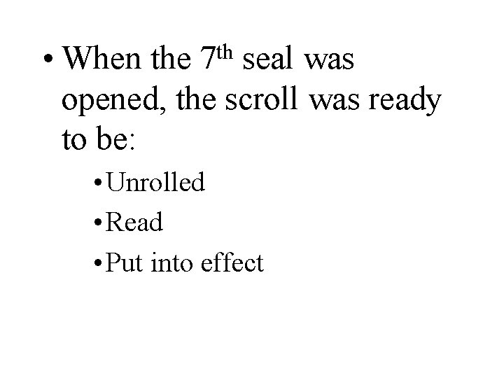  • When the seal was opened, the scroll was ready to be: th