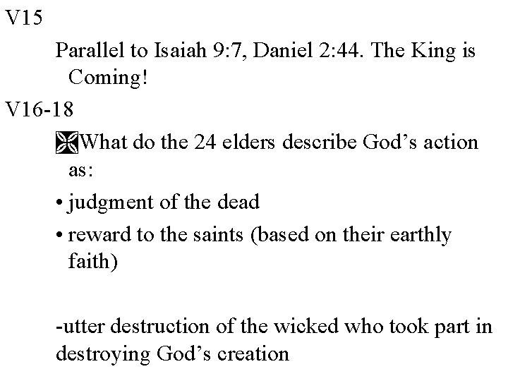 V 15 Parallel to Isaiah 9: 7, Daniel 2: 44. The King is Coming!