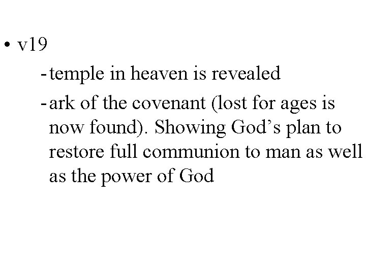  • v 19 - temple in heaven is revealed - ark of the