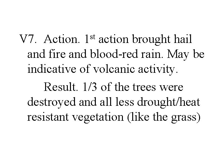 V 7. Action. 1 st action brought hail and fire and blood-red rain. May