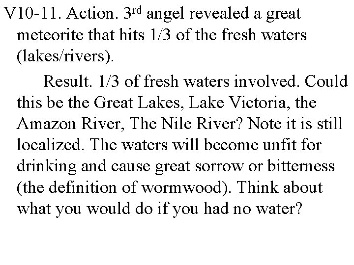 V 10 -11. Action. 3 rd angel revealed a great meteorite that hits 1/3