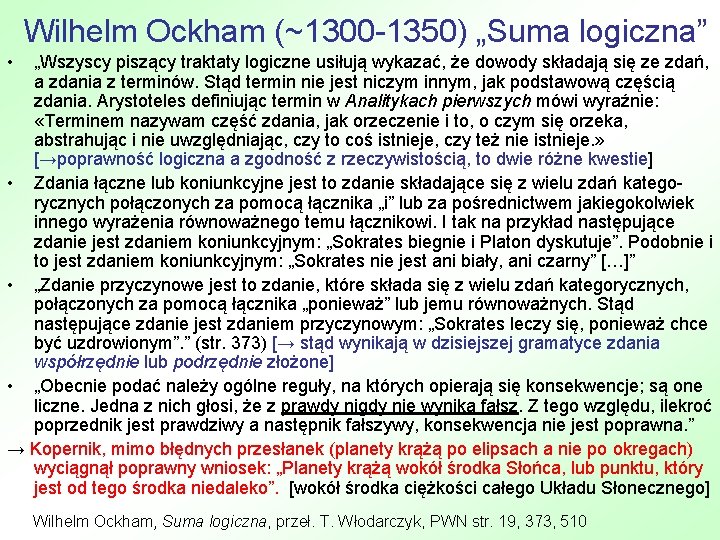 Wilhelm Ockham (~1300 -1350) „Suma logiczna” • „Wszyscy piszący traktaty logiczne usiłują wykazać, że