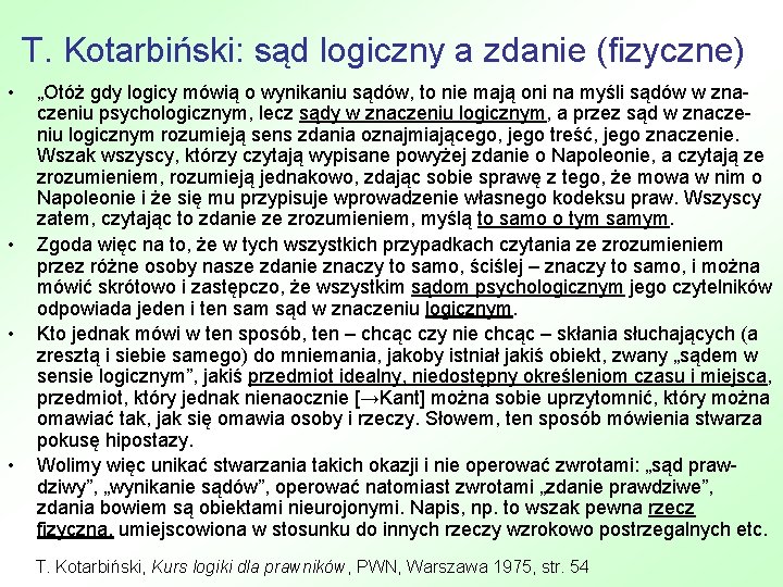 T. Kotarbiński: sąd logiczny a zdanie (fizyczne) • • „Otóż gdy logicy mówią o